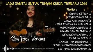 TERBARU | LAGU SANTAI SLOW ROCK NUANSA MELAYU UNTUK TEMAN KERJA | FULL ALBUM 