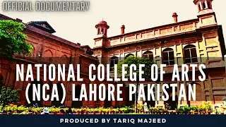 National College of Arts NCA Lahore Pakistan Documentary Film NCA History @Tariqmajeedofficial