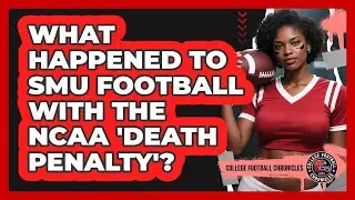 What Happened To SMU Football With The NCAA 'death Penalty'? - College Football Chronicles