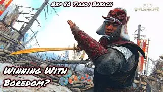 Winning With Boredom? (Rep 80 Tiandi Breach) | For Honor