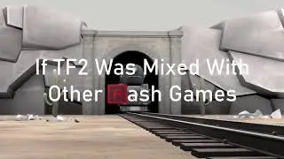 [SFM/Gmod Collab] If TF2 Was Mixed With Other Flash Games Teaser #1