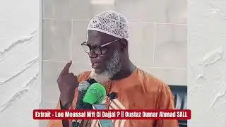 Extrait - Mbir You Moussal Nitt Ci Massih Dajjal ? || Oustaz Oumar Ahmad SALL 