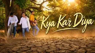 Kya Kar Diya | Soil Conservation Song | Environment dance song | #music #nature | Sanket Banker