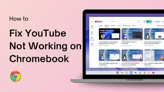 How to Fix YouTube Not Working on Chromebook