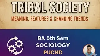 TRIBAL SOCIETY FEATURES AND CHANGING TRENDS BA 5TH SEM PUCHD IMP QUESTION 