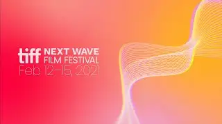 TIFF Next Wave Trailer | TIFF 2021