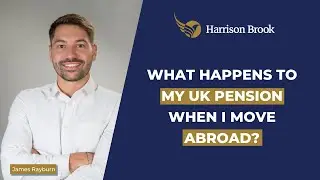 What happens to my UK pension when I move abroad? | Harrison Brook