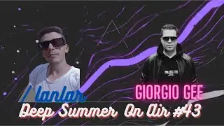 Dj Alanlar  - Deep Summer Radio On Air #43 Giorgio Gee