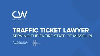 Traffic Ticket Lawyer in St Louis - Serving ALL of Missouri
