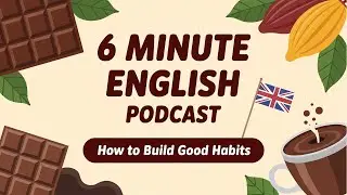 6-Minute English Podcast: How to build good habits
