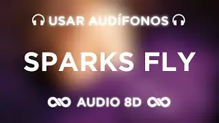 Sparks Fly - Taylor Swift | SPEAK NOW (Taylor's Version) | AUDIO 8D 🎧