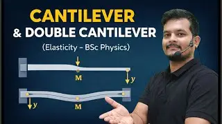Depression of Cantilever & Double Cantilever | Elasticity | BSc Physics