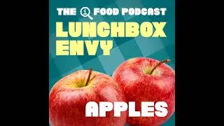 Lunchbox Envy: Apples (Ep 32)
