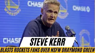 Steve Kerr Blasts Rockets Fans Over NSFW Draymond Green Chant: 'Think About His Kids'