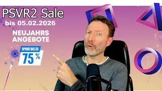 PlayStation Sale bis 05.02.2026 : PSVR2 Selection mit Quick Reviews : PS5 Gaming : VR : Review