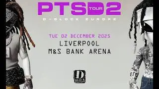 D-Block Europe PTSD2 Tour - M&S Bank Arena Liverpool