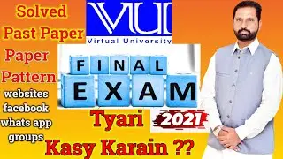 How to prepare vu final exam 2021 final ki tyari kasy karain ||  VU Final Term exam ki tyari