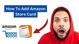 How To Add Amazon Store Card [2026 Full Guide]