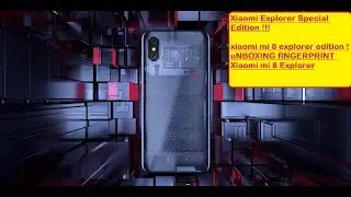 Xiaomi mi 8 explorer edition ! uNBOXING fINGERPRINT Xiaomi mi 8 Explorer