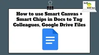 How to use smart canvas and smart chips in docs to tag colleagues, add Google Drive files