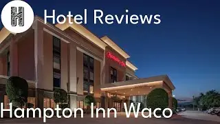 Hotel Review - Hampton Inn Waco