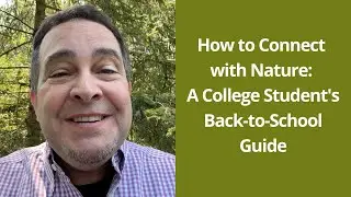How to Connect with Nature: A College Student's Back-to-School Guide