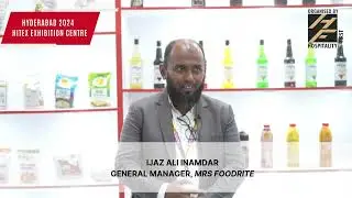 MRS FOODRITE | IJAZ INAMDAR | REVIEW 2024 | Hyderabad Bakery & Horeca Show | Cont - 9821331426**