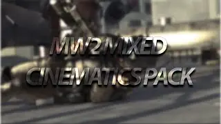 MW2 Mixed Cinematics Pack !