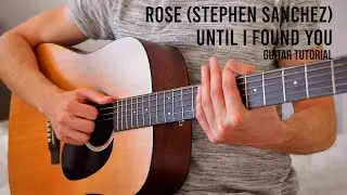 ROS&Eacute; - 'Until I Found You (Stephen Sanchez)' EASY Guitar Tutorial With Chords / Lyrics