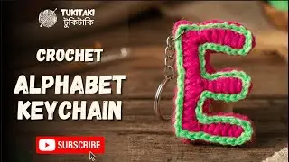How to Crochet Letter E Keychain | Alphabet Keychain Tutorial for Beginners | #tukitakicrochet