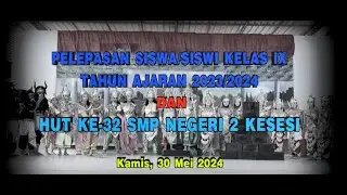 PELEPASAN SISWA KELAS IX TAHUN AJARAN 2023/2024 DAN HUT KE 32 SMP 2 KESESI