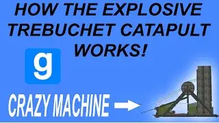 Garry's mod - how the explosive trebuchet catapult works