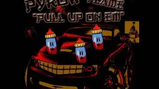 Pyrow - Pull up on em  (ProducedByPyrowFlame)
