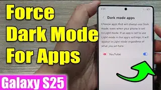 Galaxy S25/S25+/Ultra: How to Force Dark Mode For Apps