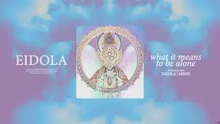 Eidola - What It Means To Be Alone (Visualizer)