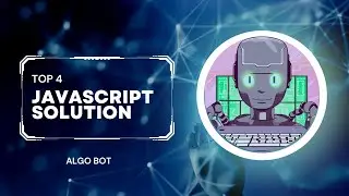 Top 4 Javascript Solution | Problem Solving | Algo Bot