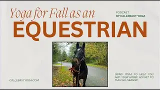 Ep  4: Use Yoga to Help You and Your Horse Transition into Fall