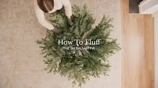 How to Fluff the BH Balsam Fir&reg;