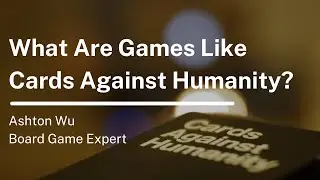 What Are Games Like Cards Against Humanity?