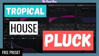 How to Make the PERFECT Tropical House PLUCK in serum (FREE SERUM PRESET PACK)
