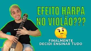 Como fazer o EFEITO HARPA no VIOLÃO | arranjo sobre a música Fatalmente