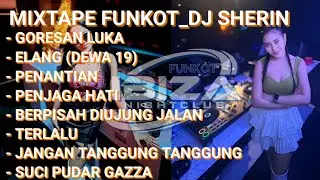 MIXTAPE FUNKOT 🎧 MUSIC PARTY FULL ALBUM (ELANG DEWA 19) (GORESAN LUKA) ‼️ DJ SHERIN