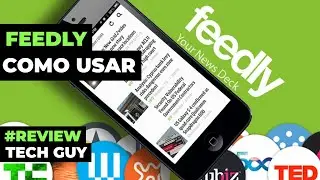 Como usar o Feedly o melhor leitor de RSS para blog e not&iacute;cias