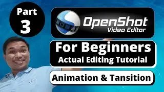 How To Apply Animation and Transition Using OpenShot Video Editor  | Part 3: Animation & Transition