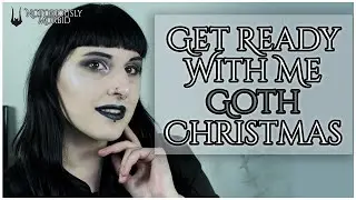 Notoriously Morbid Get Ready With me - goth Christmas makeup