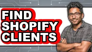 How to Find Shopify Clients in 2025