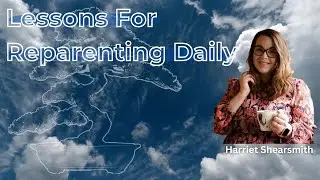 What Is Reparenting? With Reparenting Coach Harriet Shiersmith