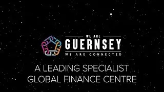 Guernsey: A leading, specialist, global finance centre.