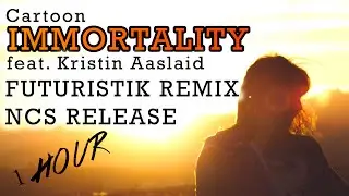 [1 hour] Cartoon - Immortality (feat. Kristel Aaslaid) [Futuristik Remix][NCS Release]