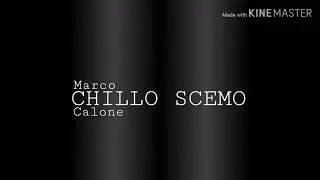 Marco Calone - Chillo Scemo.